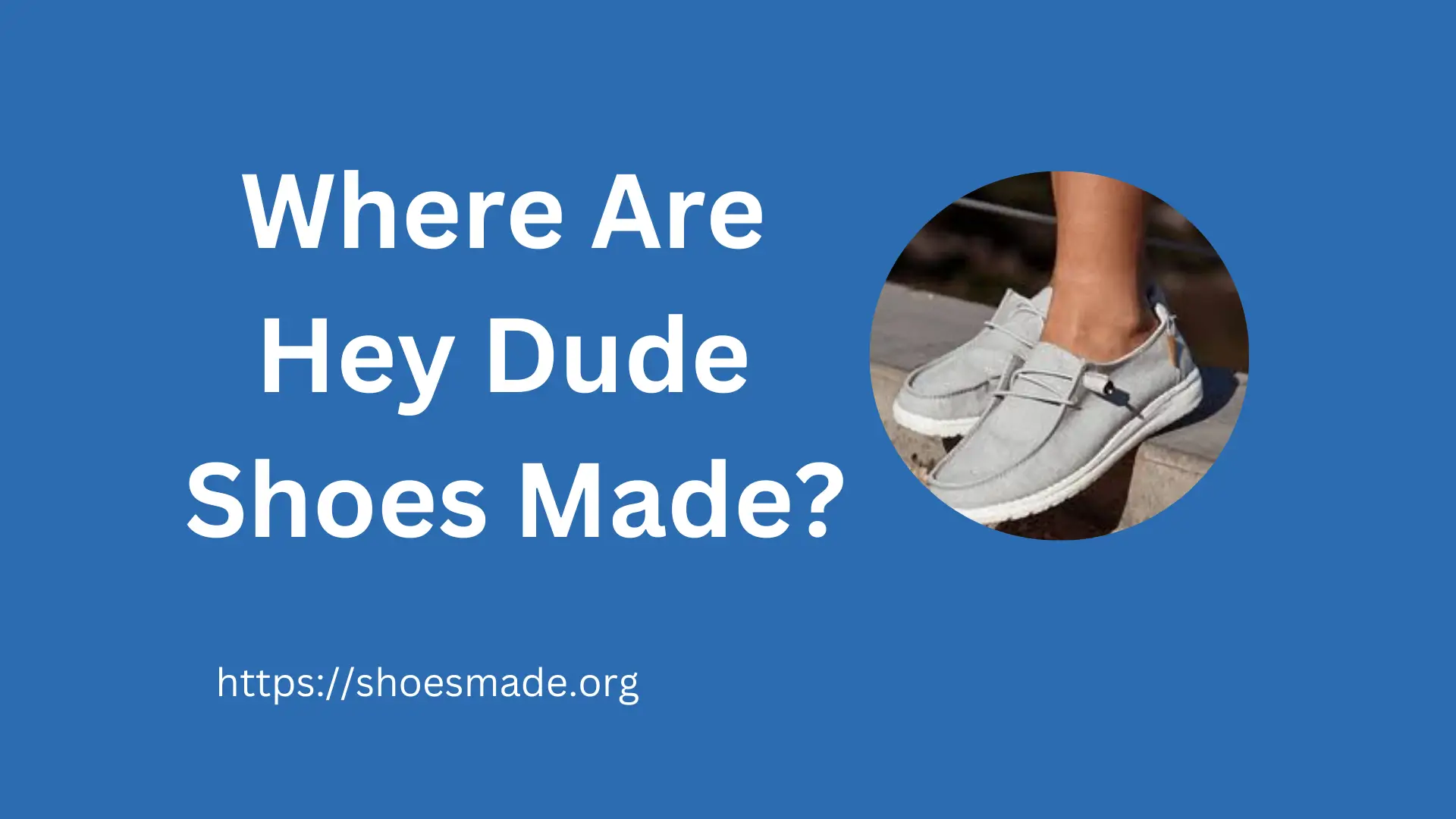 Where Are Hey Dude Shoes Made?