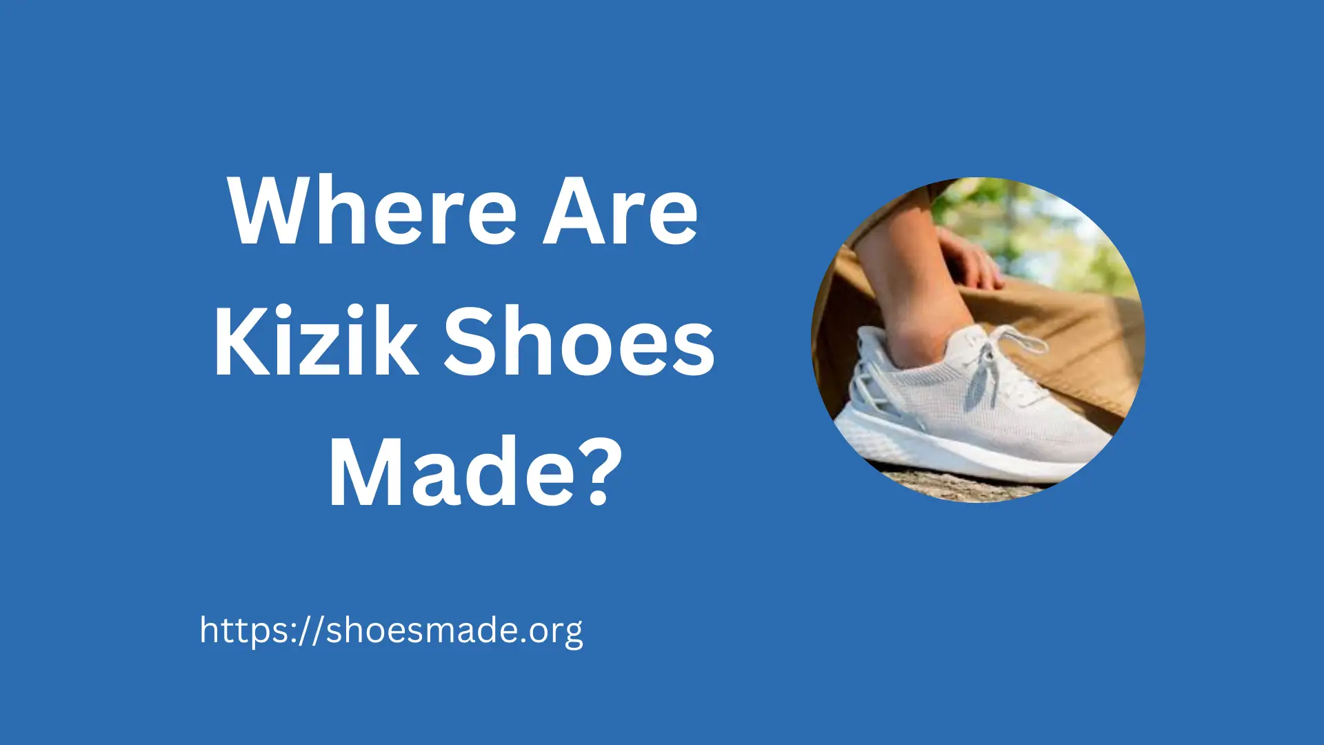 Where Are Kizik Shoes Made?