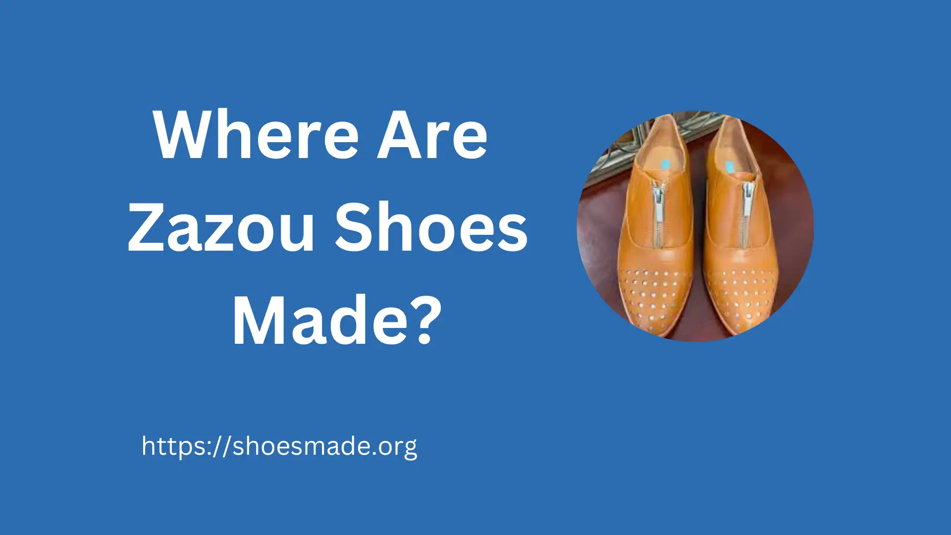 Where Are Zazou Shoes Made?