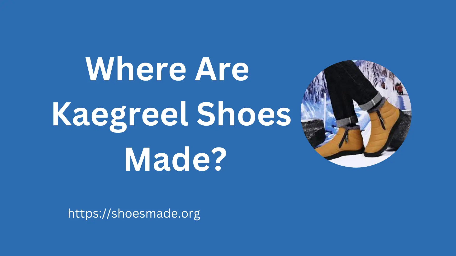 Where Are Kaegreel Shoes Made?