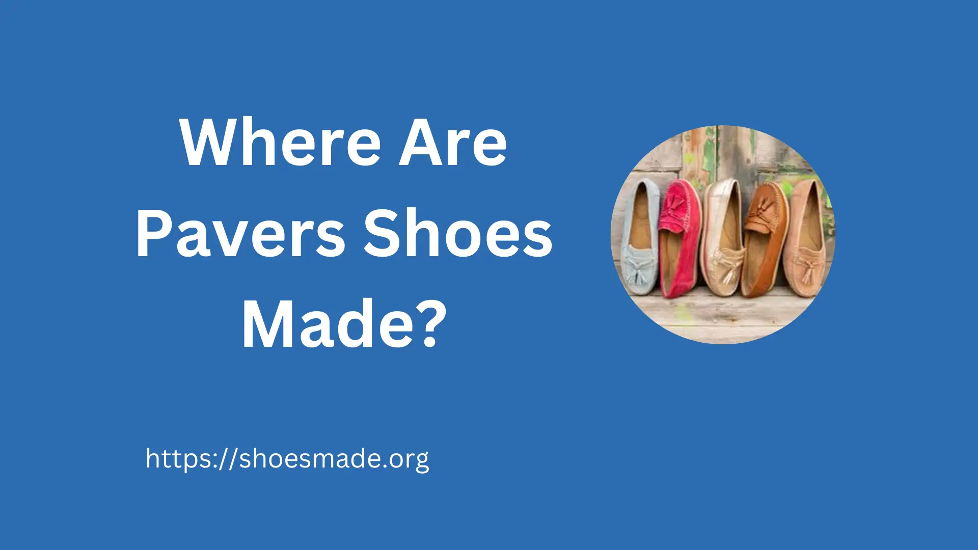 Where Are Pavers Shoes Made?